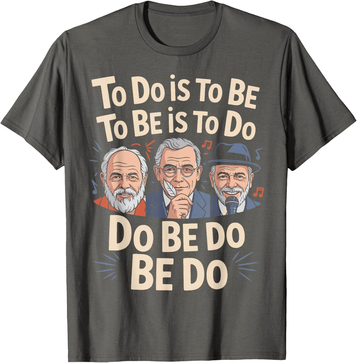to Do is to Be Socrates Plato Funny History Philosophy Lover T-Shirt - Asphalt Grey