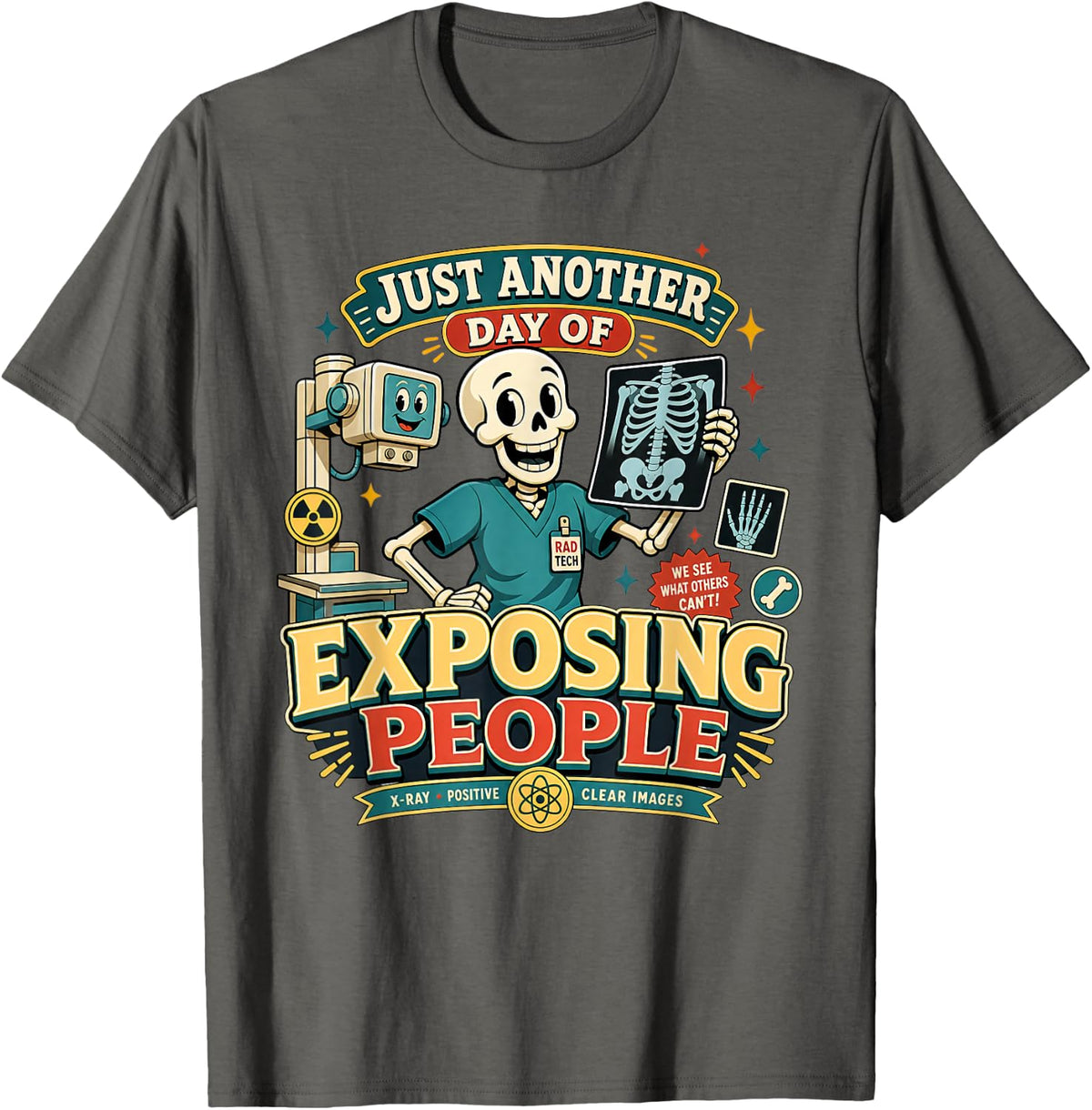 Rad Tech Exposing People X-Ray Skeleton Radiology Technician T-Shirt - Asphalt Grey