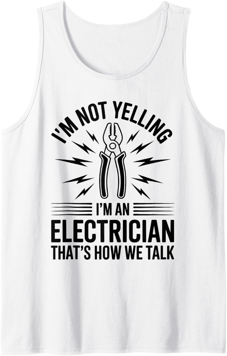 I'm Not Yelling I'm an Electrician That's How We Talk Tank Top - White