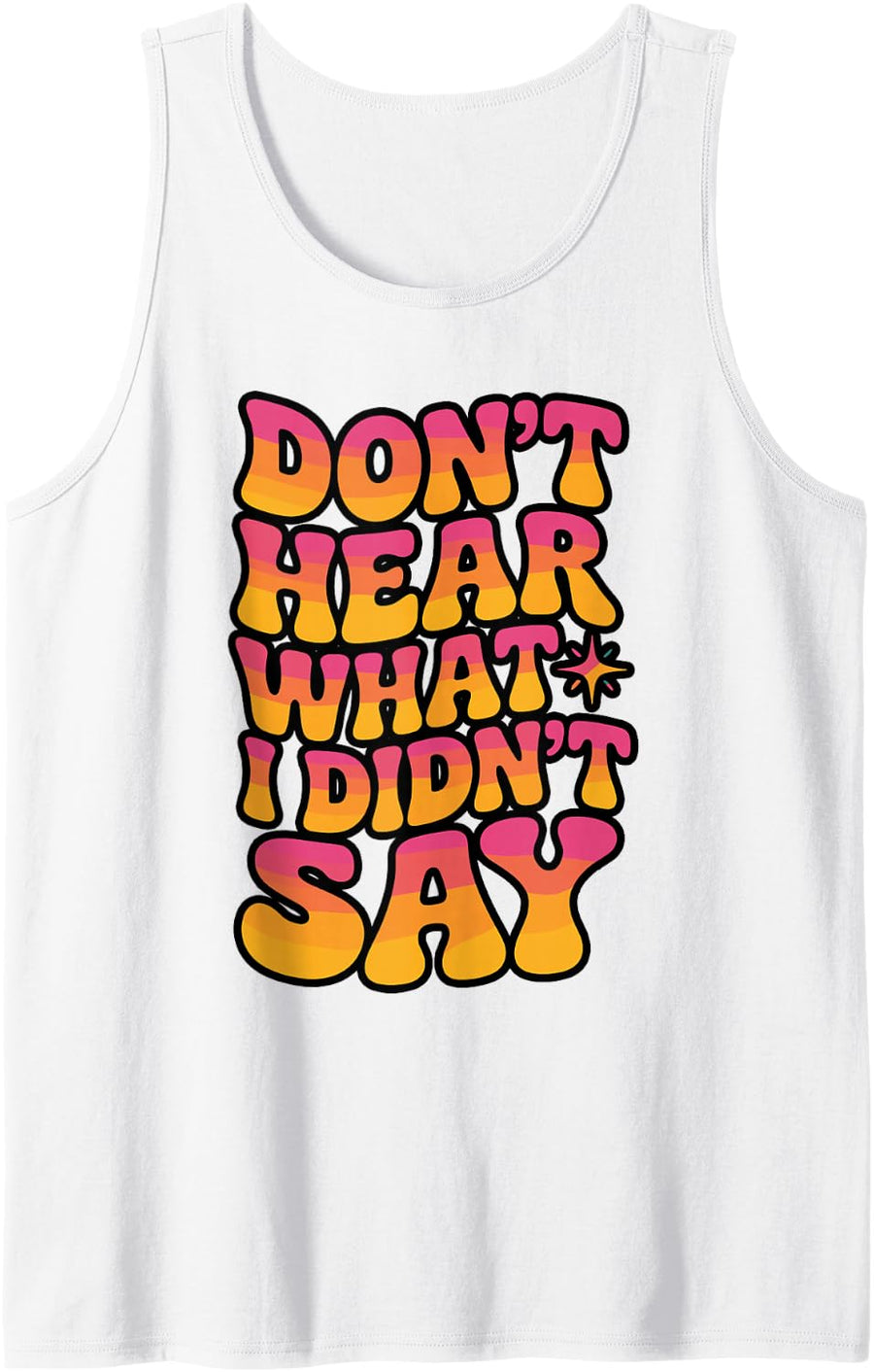 Don’t Hear What I Didn’t Say Retro Quote Sleeveless Tank Top - White