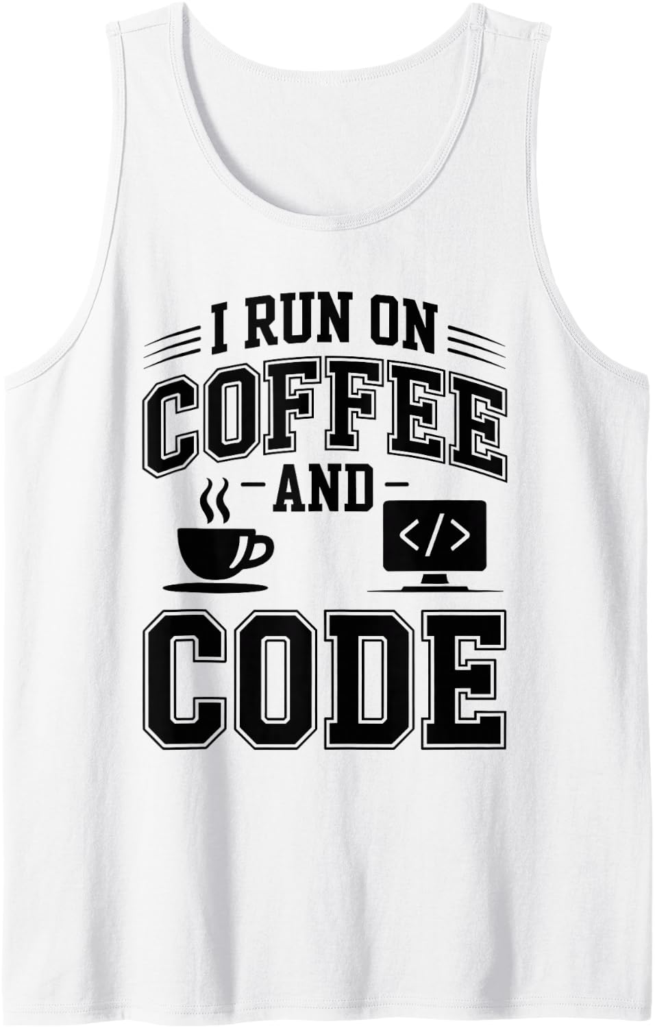 I Run On Coffee and Code Funny Coding Programmer Tank Top - White