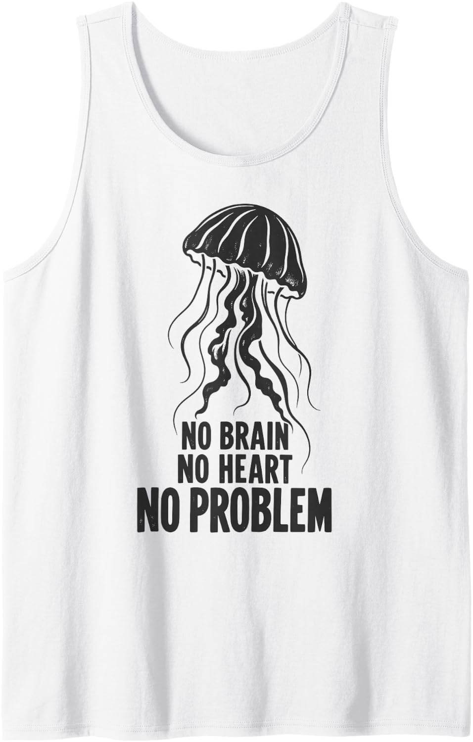 Funny Jellyfish No Brain No Heart No Problem Marine Biology Sleeveless Tank Top - White