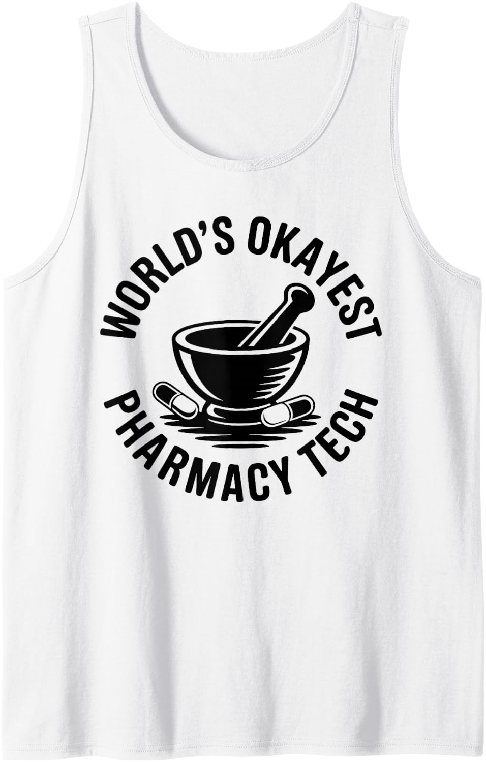 World's Okayest Pharmacy Tech Funny Pharmacy Technician Sleeveless Tank Top - White