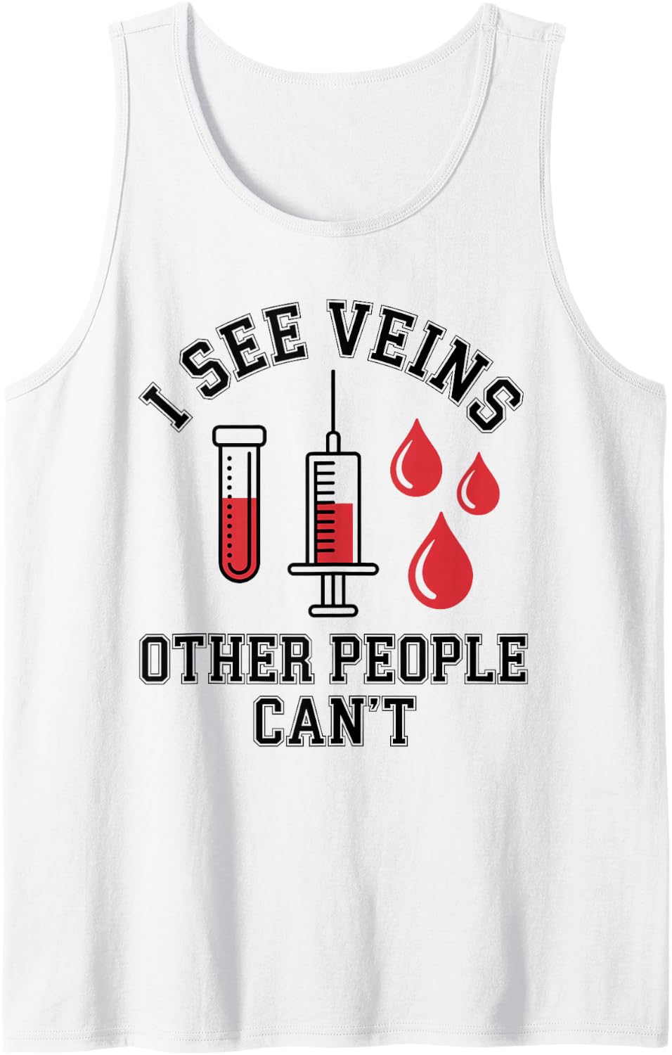 I See Veins Other People Can't Funny Phlebotomy Phlebotomist Sleeveless Tank Top - White