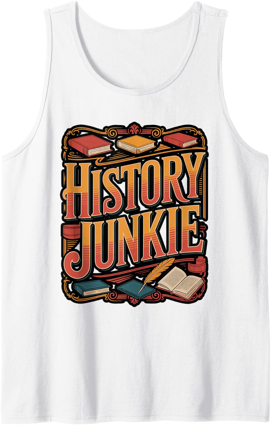 History Junkie Funny History Lover Quote Sleeveless Tank Top - White
