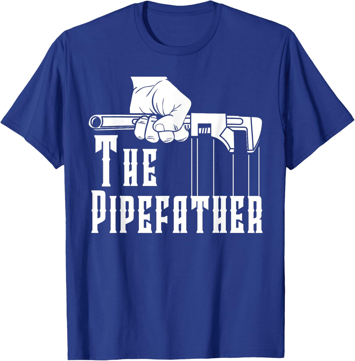 The Pipefather Plumber Plumbing Pipefitter Drain Surgeon T-Shirt - Royal Blue
