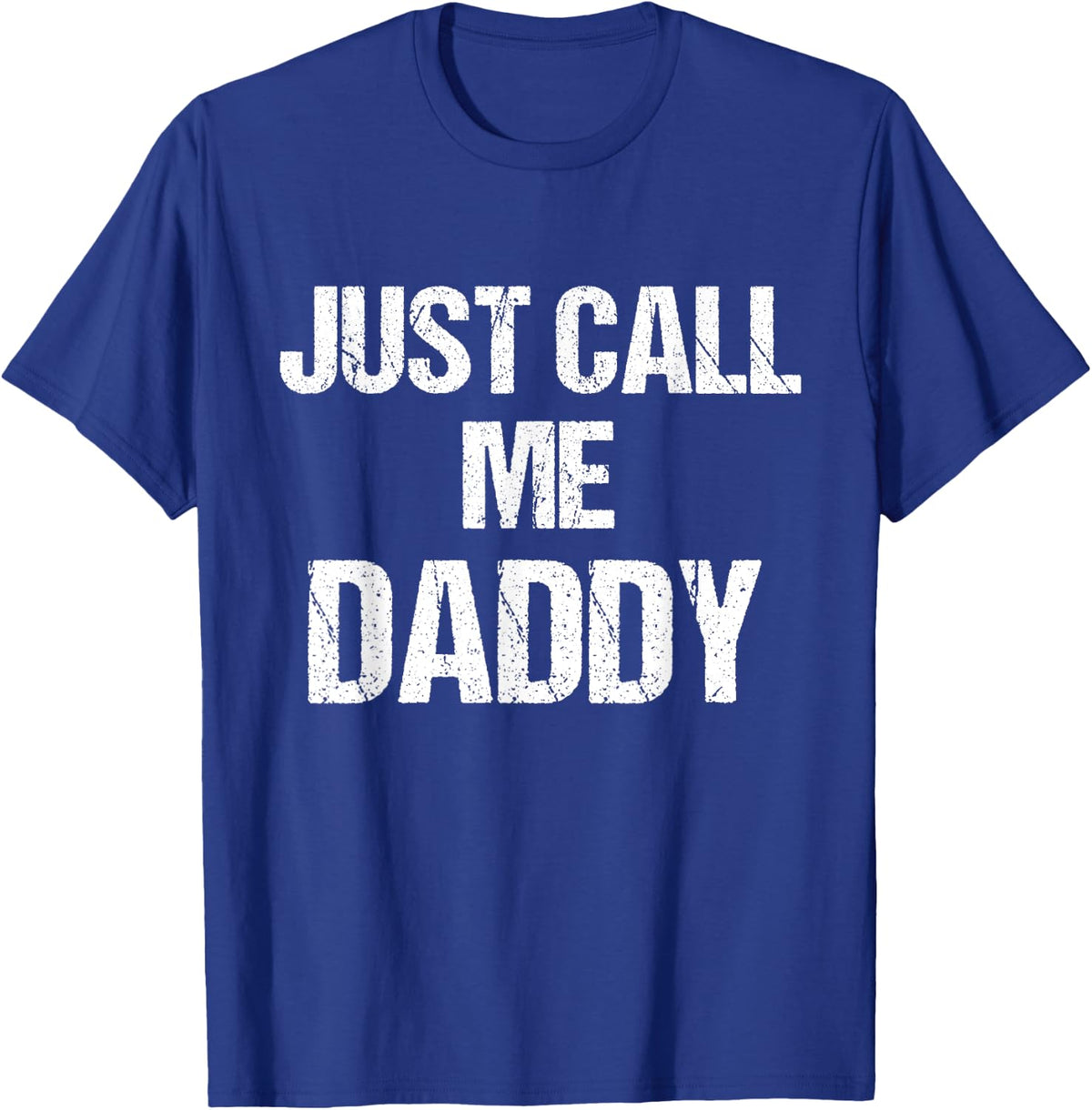 T-Shirt Funny Fun Just Call Me Daddy Dad Father T-Shirt - Royal Blue