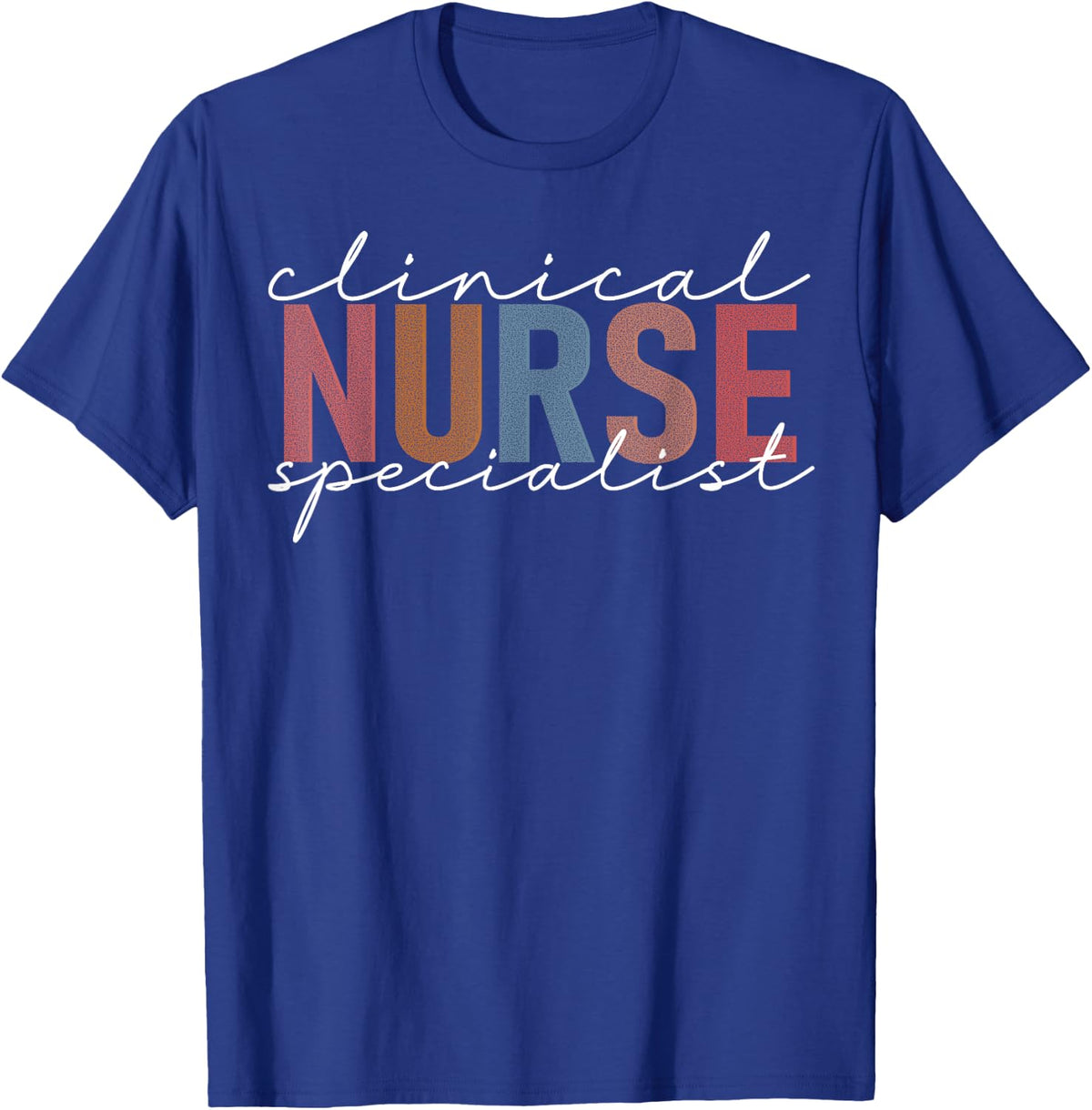 Clinical Nurse Specialist Advanced Practice Registered Nurse T-Shirt - Royal Blue