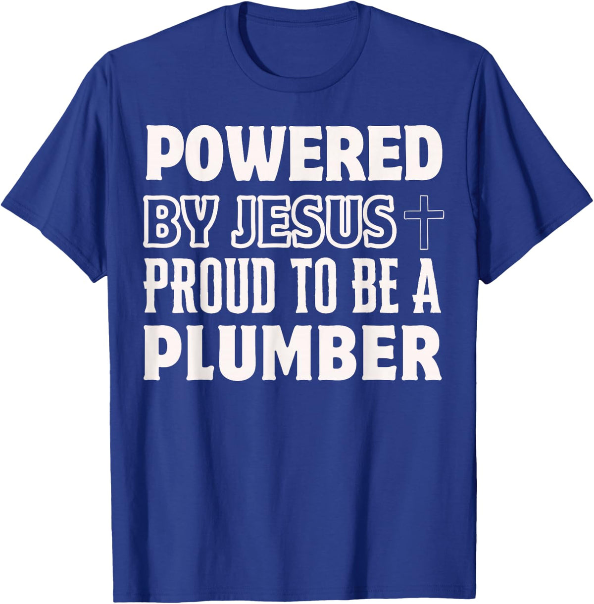 Powered by Jesus Proud to be Plumber Christian T-Shirt - Royal Blue