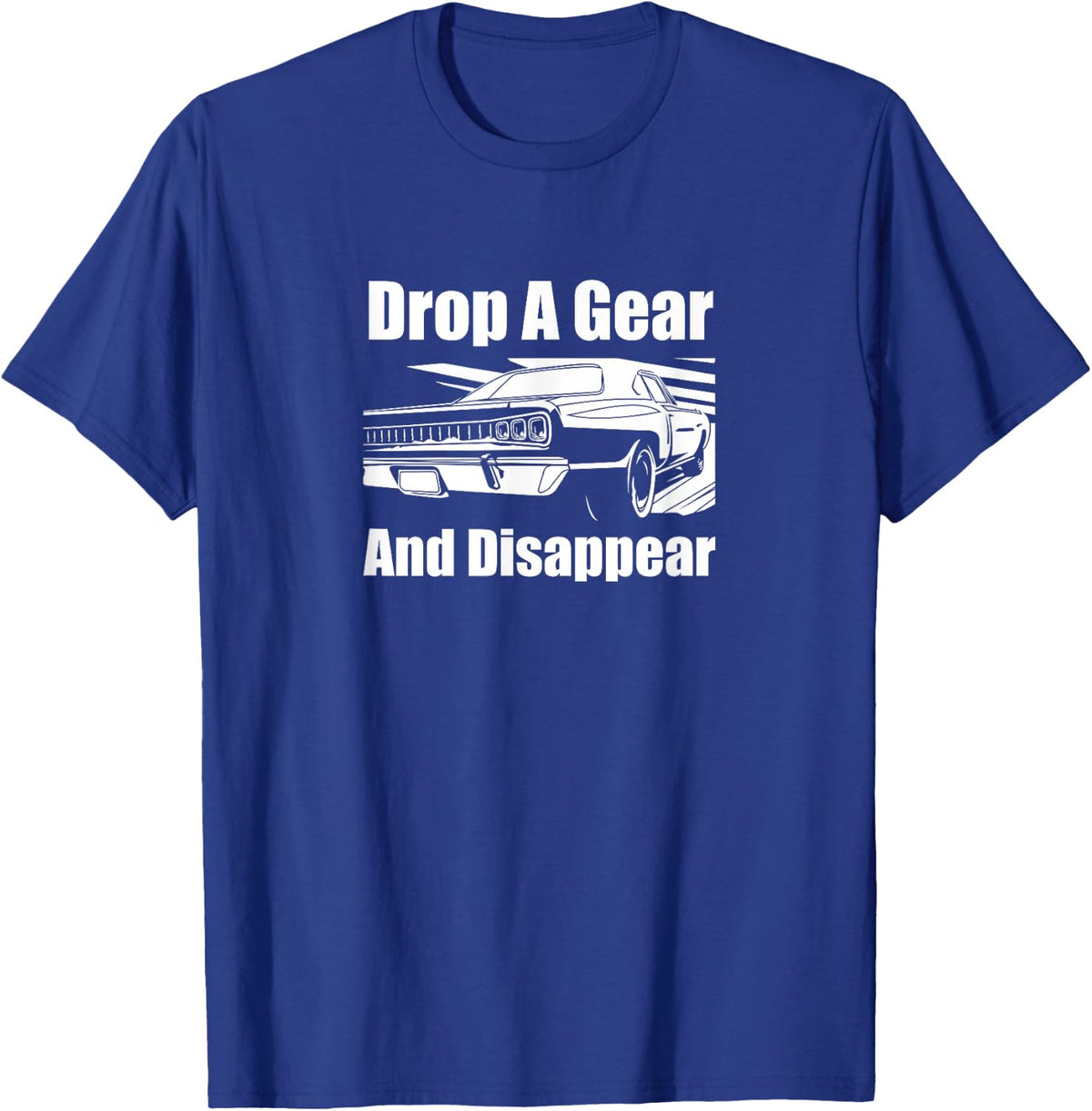 Funny Car Guy Gift - Drop A Gear And Disappear Race Car T-Shirt - Royal Blue