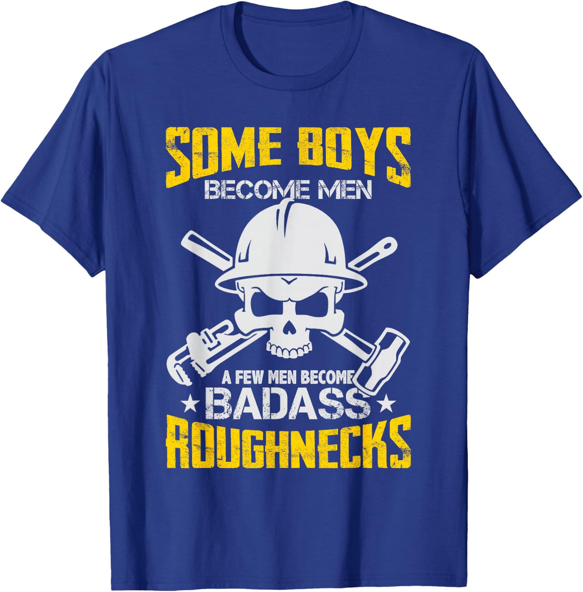 Oil Rig Worker Badass Roughneck Oilfield Worker Driller Gift T-Shirt - Royal Blue