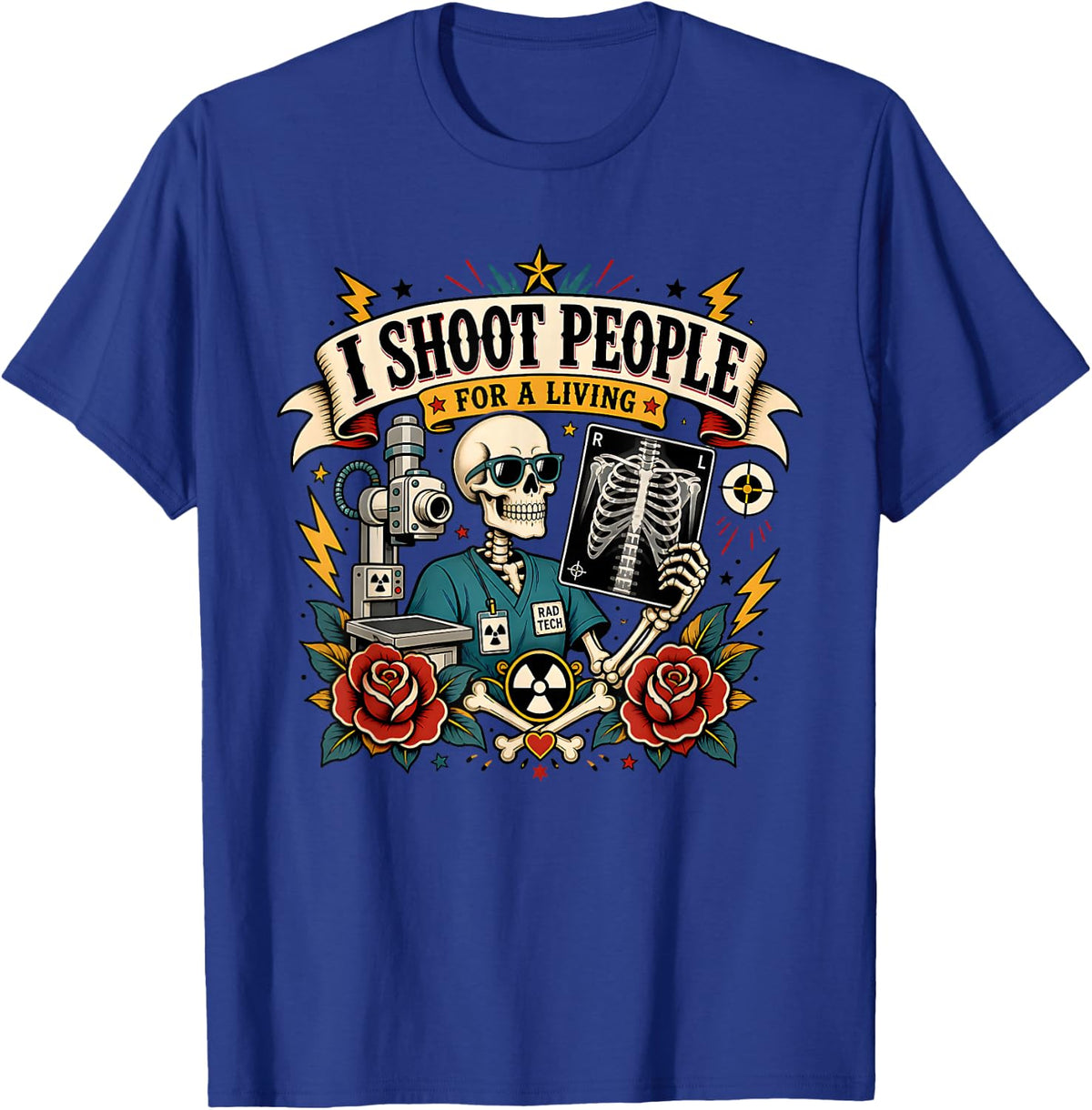 Rad Tech I Shoot People for A Living Radiologic Technician T-Shirt - Royal Blue