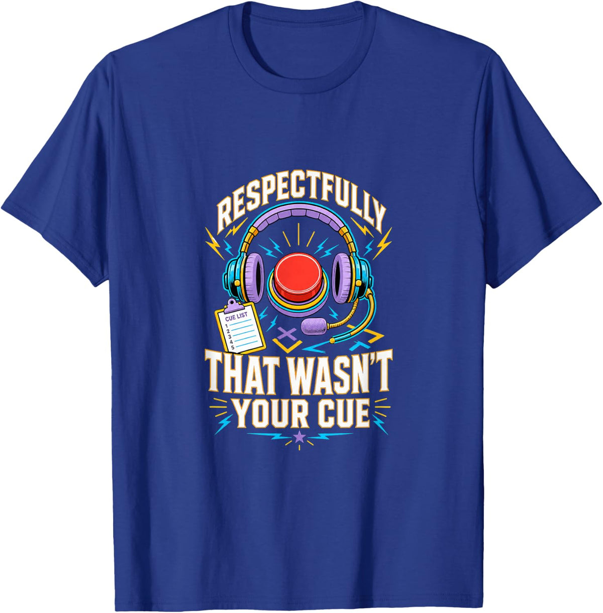 Funny Stage Manager Cue Calling Humor for Theatre Crew T-Shirt - Royal Blue