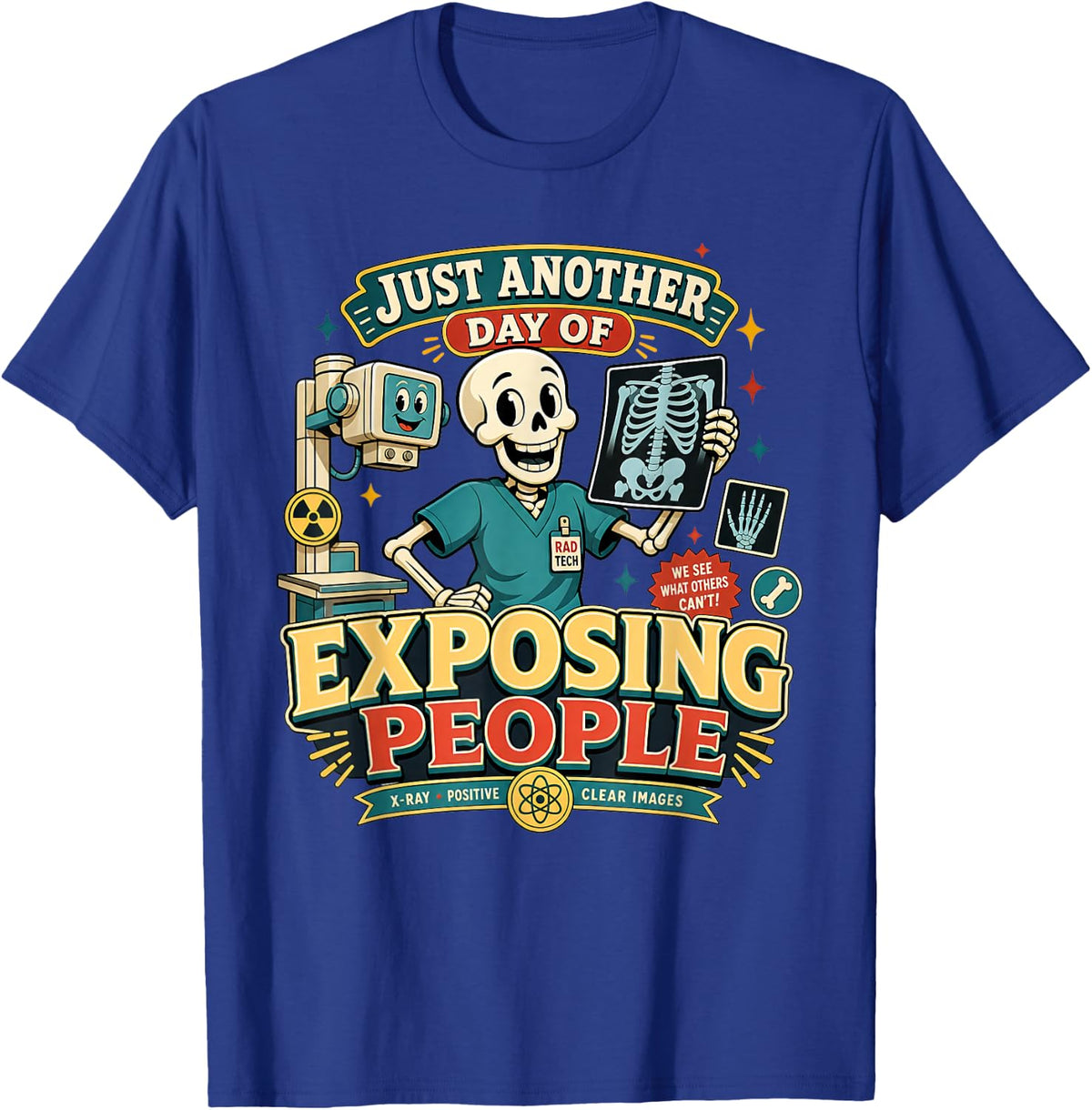 Rad Tech Exposing People X-Ray Skeleton Radiology Technician T-Shirt - Royal Blue