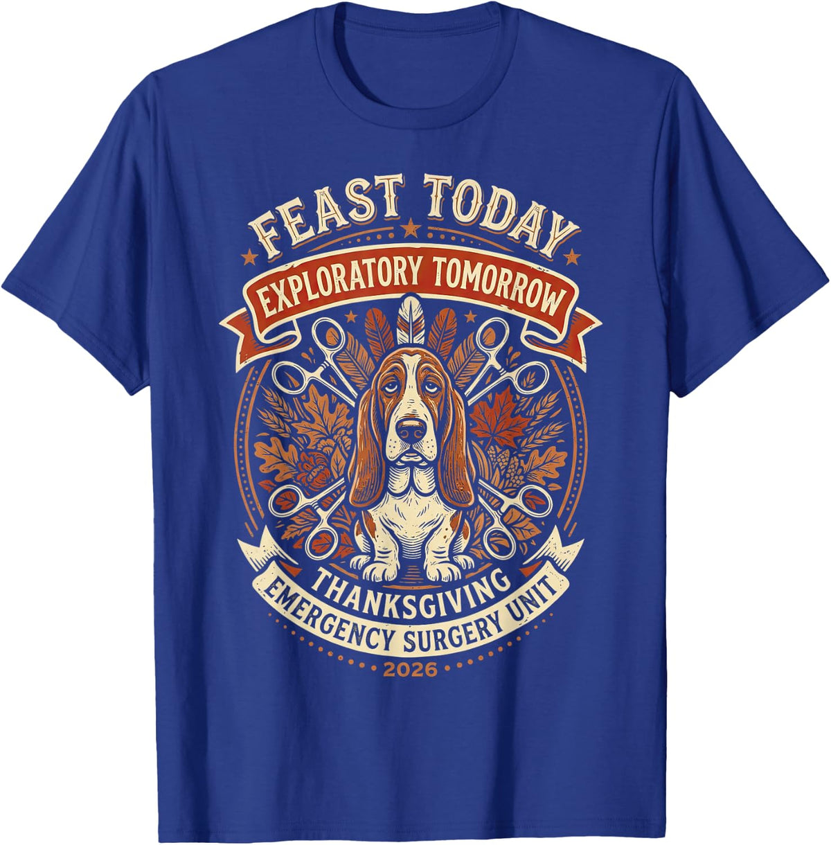 Feast Today Exploratory Tomorrow Vet Surgery T-Shirt - Royal Blue
