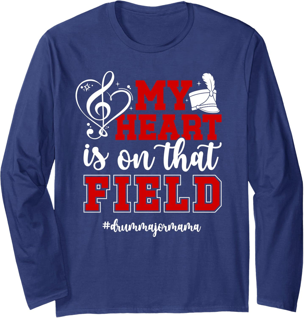 Drum Major Mama of A Drum Major Mom Proud Drum Major Mother Long Sleeve T-Shirt - Adult Unisex Navy Blue