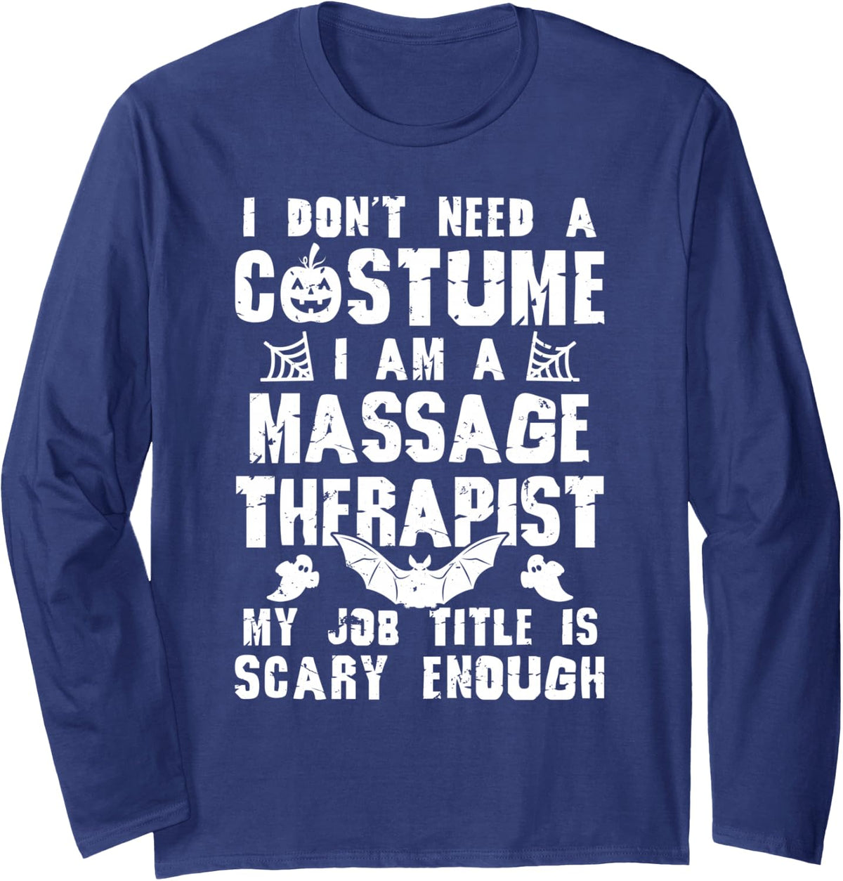 Massage Therapist Halloween Costume Scary Funny Boo Long Sleeve T-Shirt - Adult Unisex Navy Blue