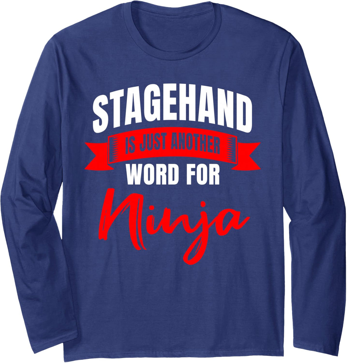 Stagehand Stage Propman Worker Sceneshifter Technician Long Sleeve T-Shirt - Adult Unisex Navy Blue