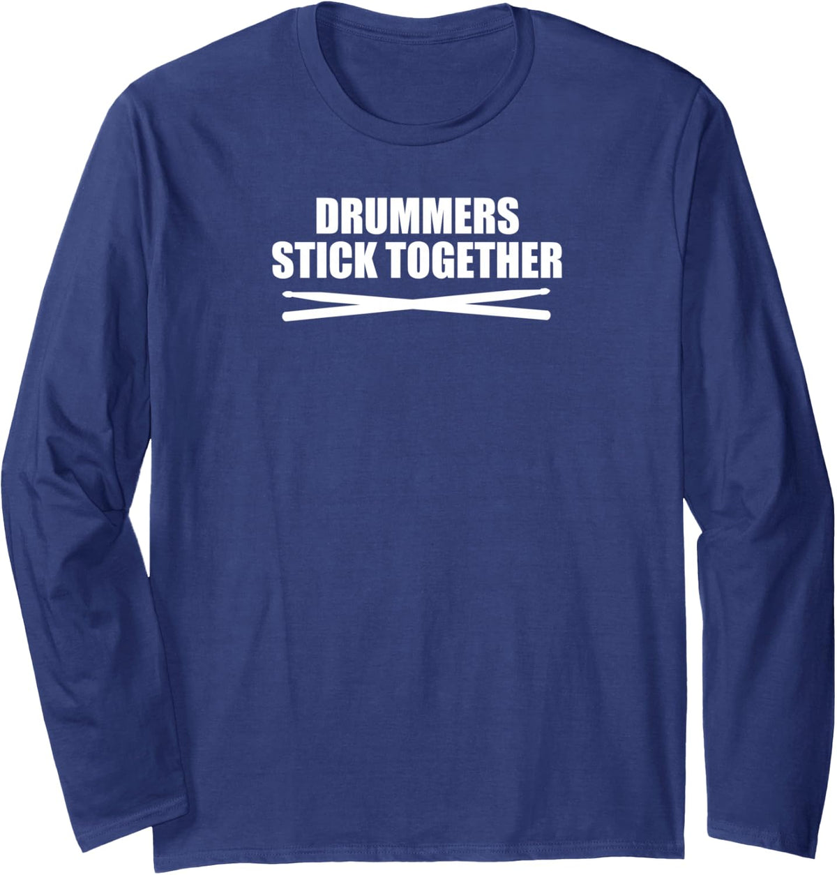 Drummers Stick Together Drumming Musician Band Pun Long Sleeve T-Shirt - Adult Unisex Navy Blue