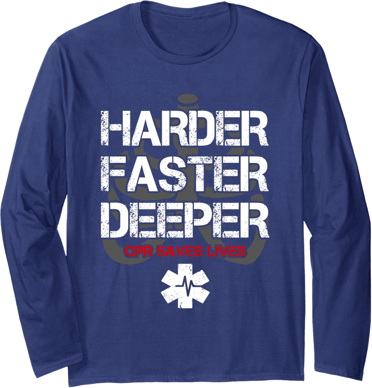 Funny CPR Instructor Harder Faster Deeper CPR Saves Lives Long Sleeve T-Shirt - Adult Unisex Navy Blue