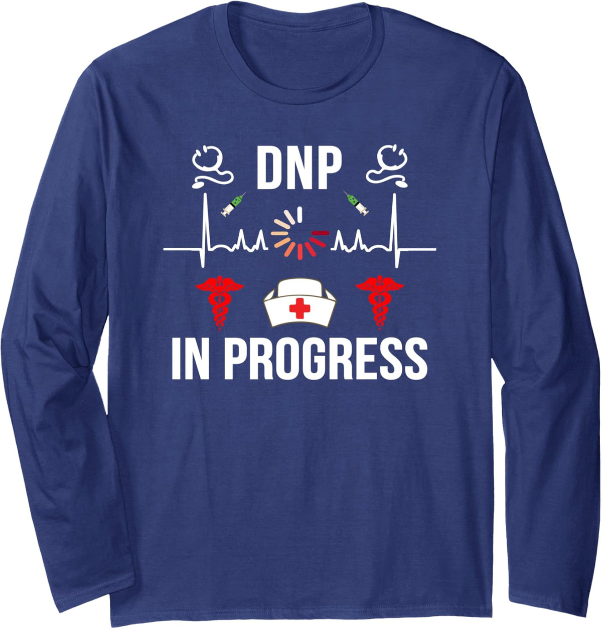 DNP Doctor of Nursing Practice In Progress Funny Nurse Long Sleeve T-Shirt - Adult Unisex Navy Blue