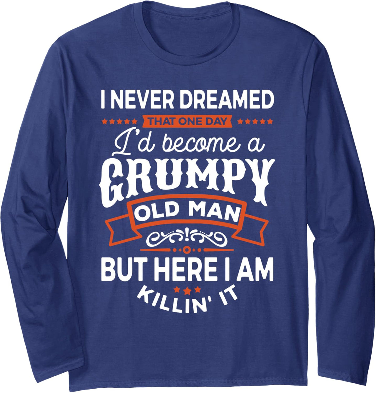 I'd Become A Grumpy Old Motor Guys Rule Long Sleeve T-Shirt - Adult Unisex Navy Blue