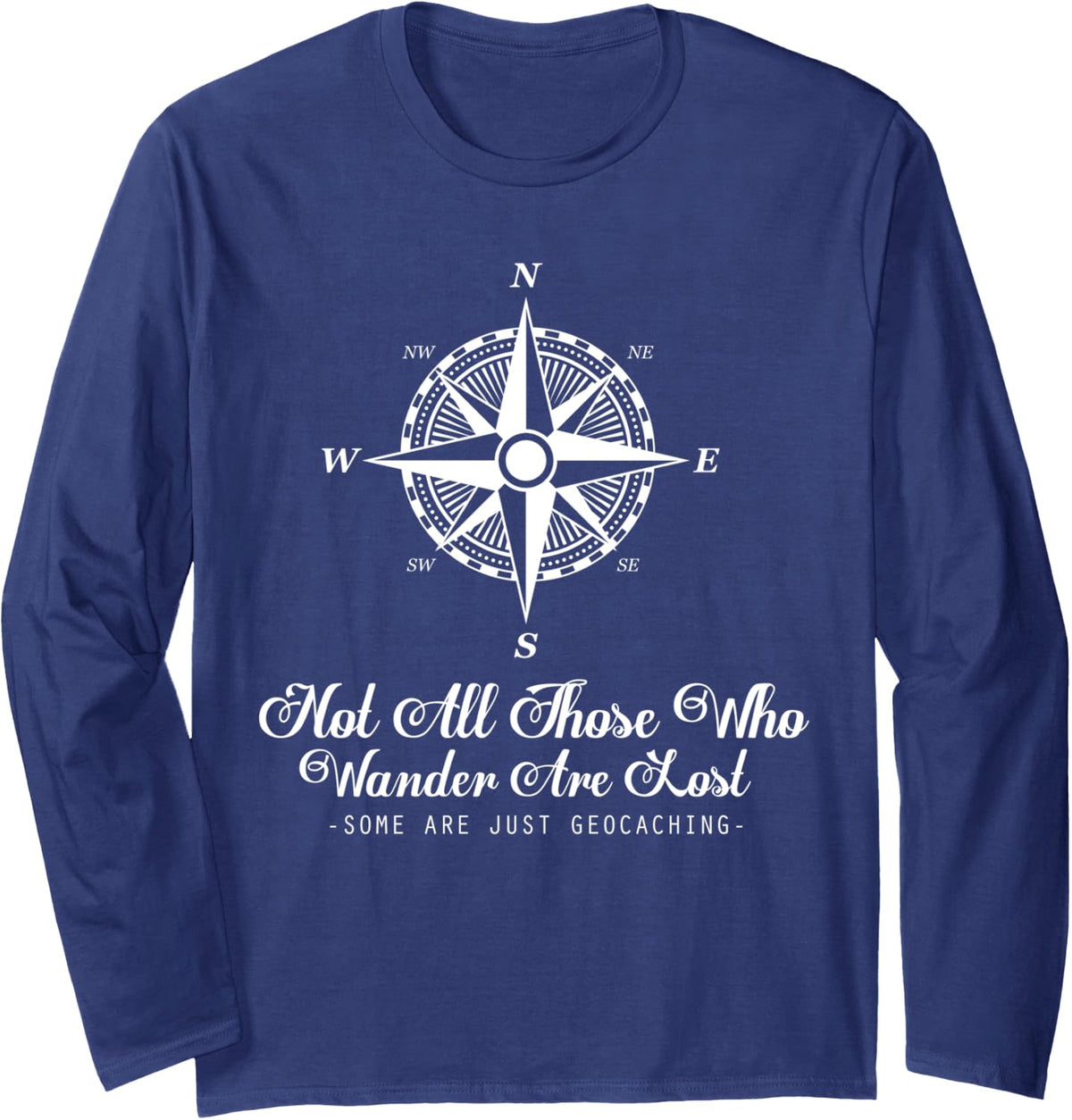 Not All Those Who Wander Are Lost Geocaching GPS Supplies Long Sleeve T-Shirt - Adult Unisex Navy Blue