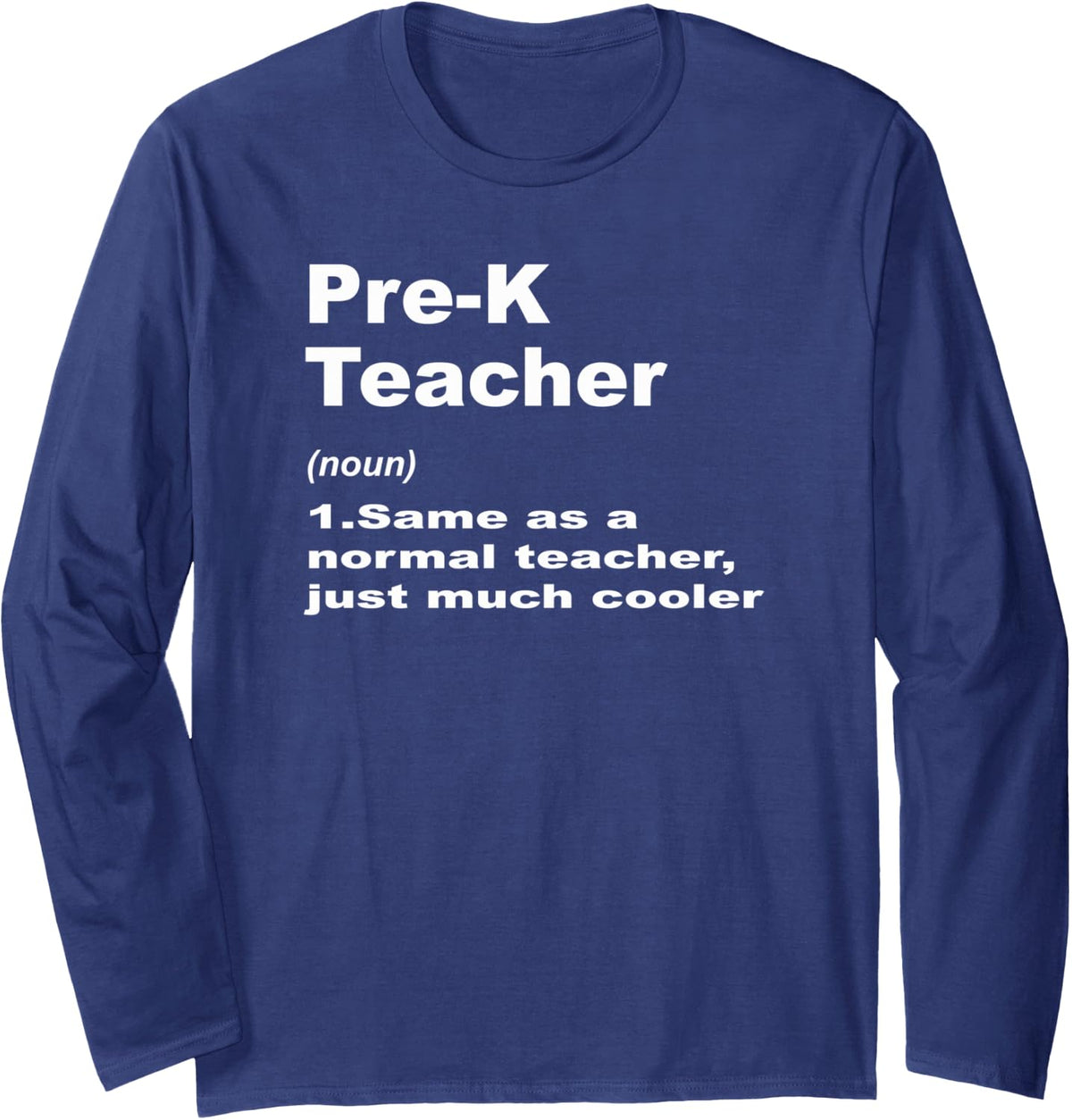 Pre-K Teacher Definition Funny Teaching School Teachers Long Sleeve T-Shirt - Adult Unisex Navy Blue