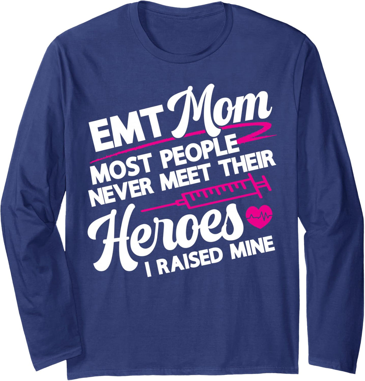 EMT Mom I Raised Mine Proud First Responder Mom Long Sleeve T-Shirt - Adult Unisex Navy Blue