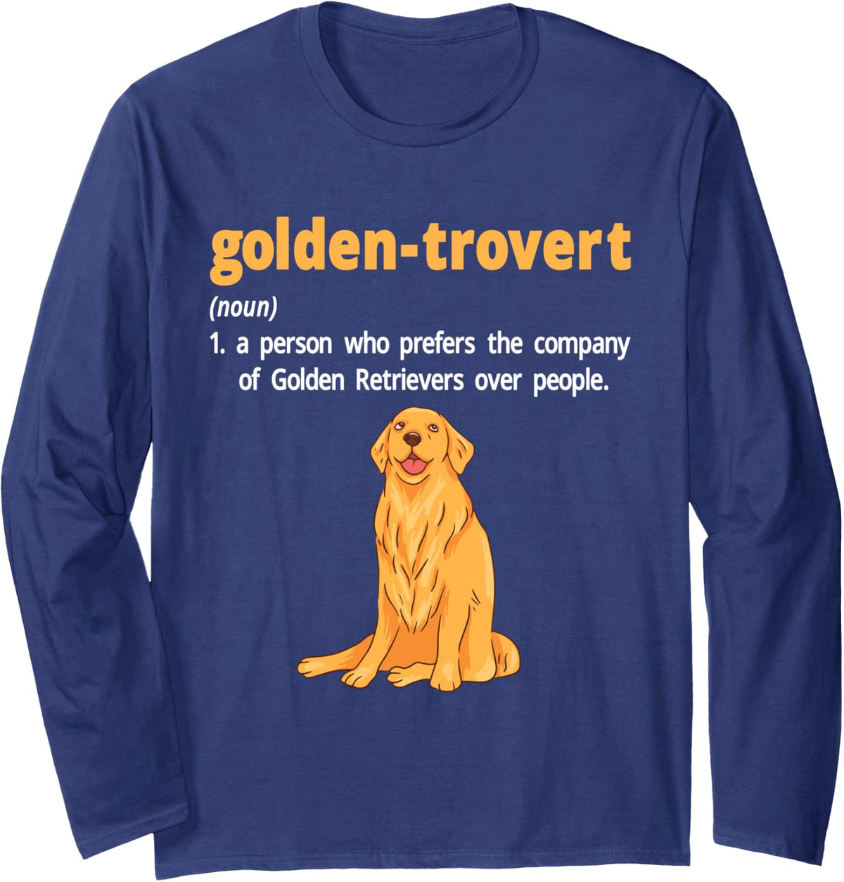 Golden-trovert Humor Definition Introvert Golden Retriever Long Sleeve T-Shirt - Adult Unisex Navy Blue