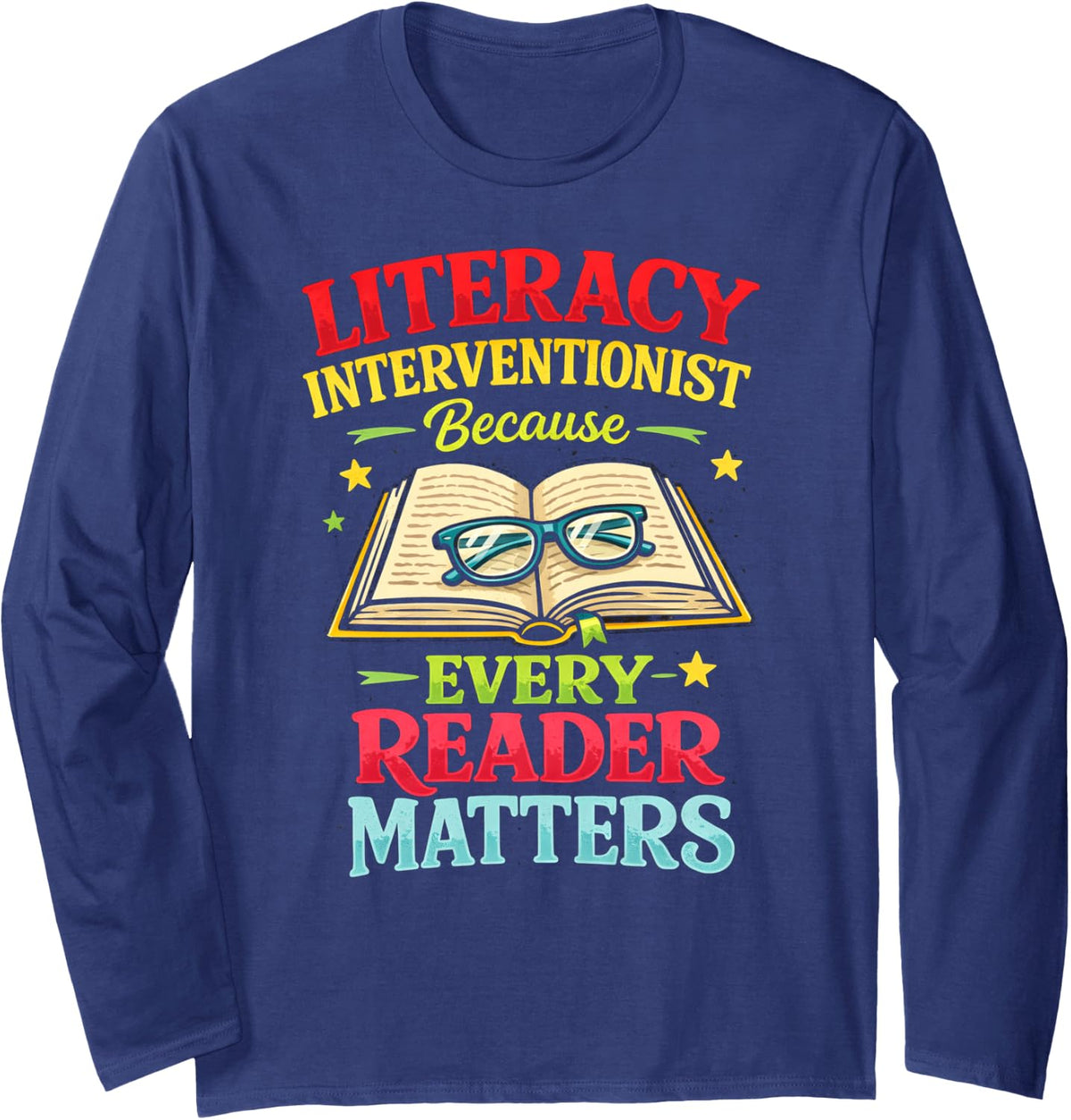 Literacy Interventionist Every Reader Matters Long Sleeve T-Shirt - Adult Unisex Navy Blue