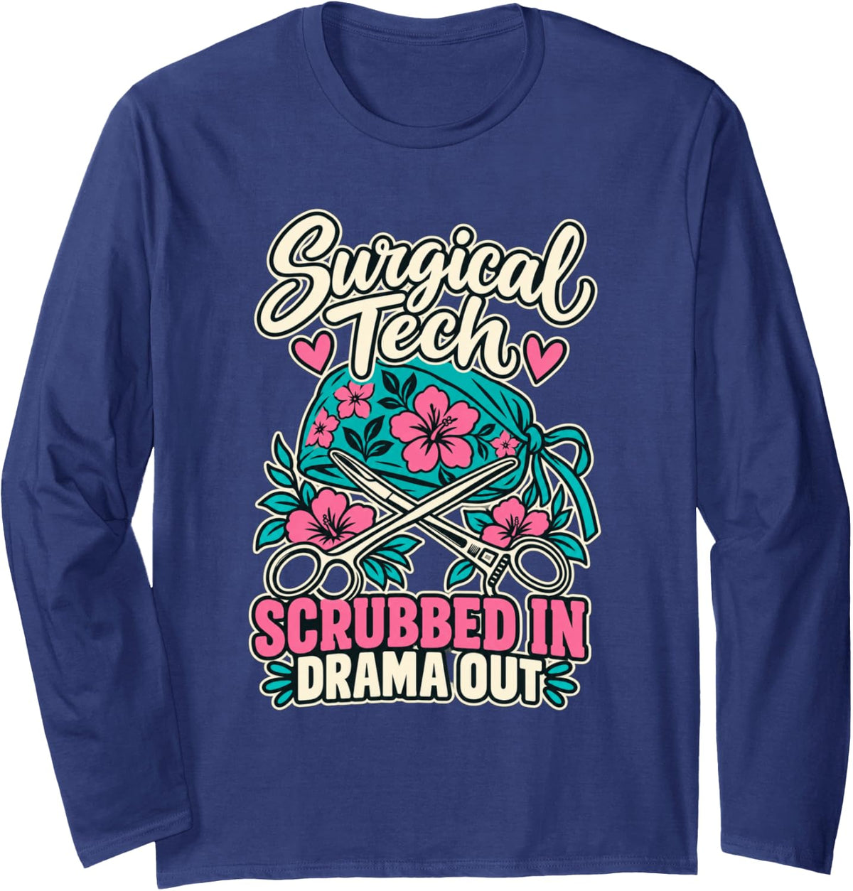 Surgical Tech Scrubbed in Drama Out OR Technologist Long Sleeve T-Shirt - Adult Unisex Navy Blue