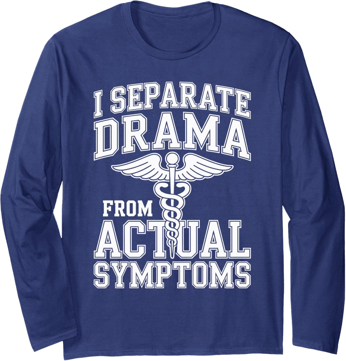 I Separate Drama from Actual Symptoms Nurse Practitioner Long Sleeve T-Shirt - Adult Unisex Navy Blue