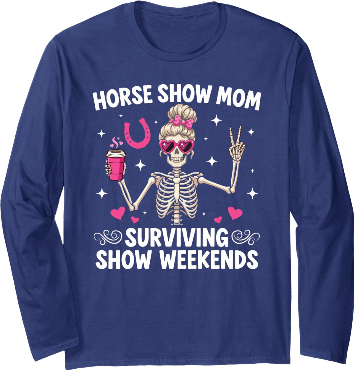 Horse Show Mom Funny Horse Show Mama Equestrian Mother Long Sleeve T-Shirt - Adult Unisex Navy Blue