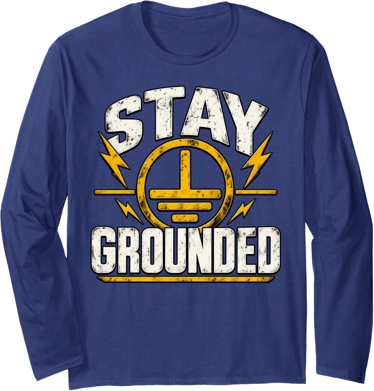 Stay Grounded Funny Electrician Electrical Worker Humor Long Sleeve T-Shirt - Adult Unisex Navy Blue