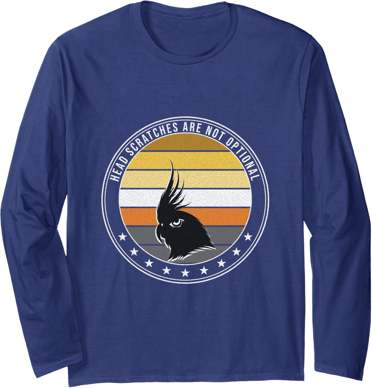 Cockatiel - Head Scratches are Not Optional Long Sleeve T-Shirt - Adult Unisex Navy Blue