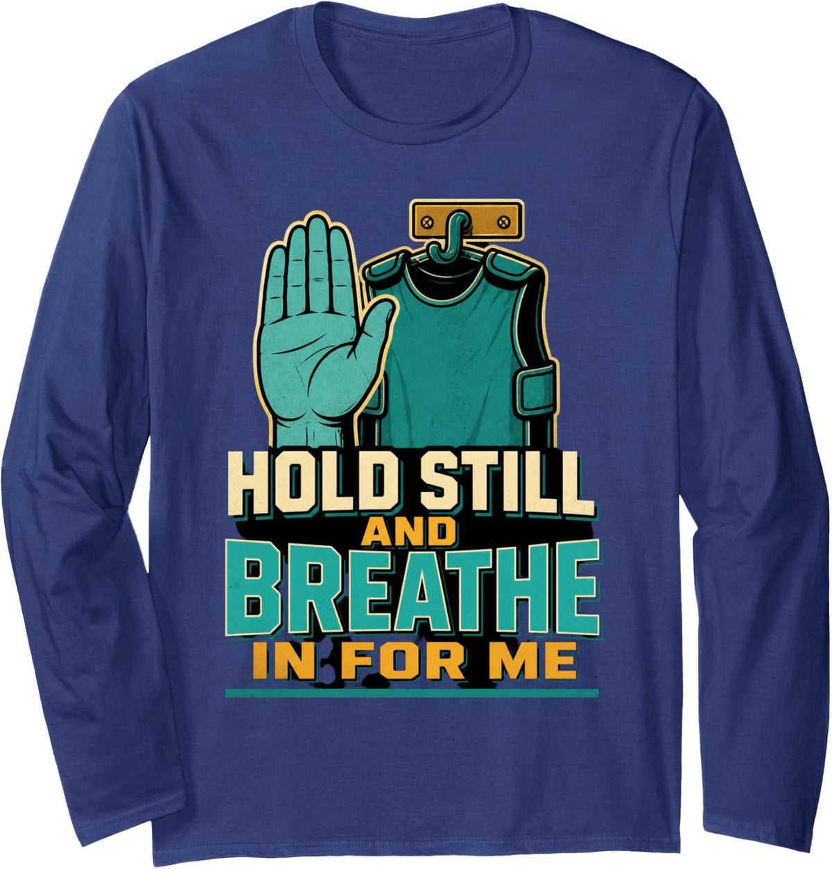 Hold Still and Breathe in Radiology Ray Tech Long Sleeve T-Shirt - Adult Unisex Navy Blue