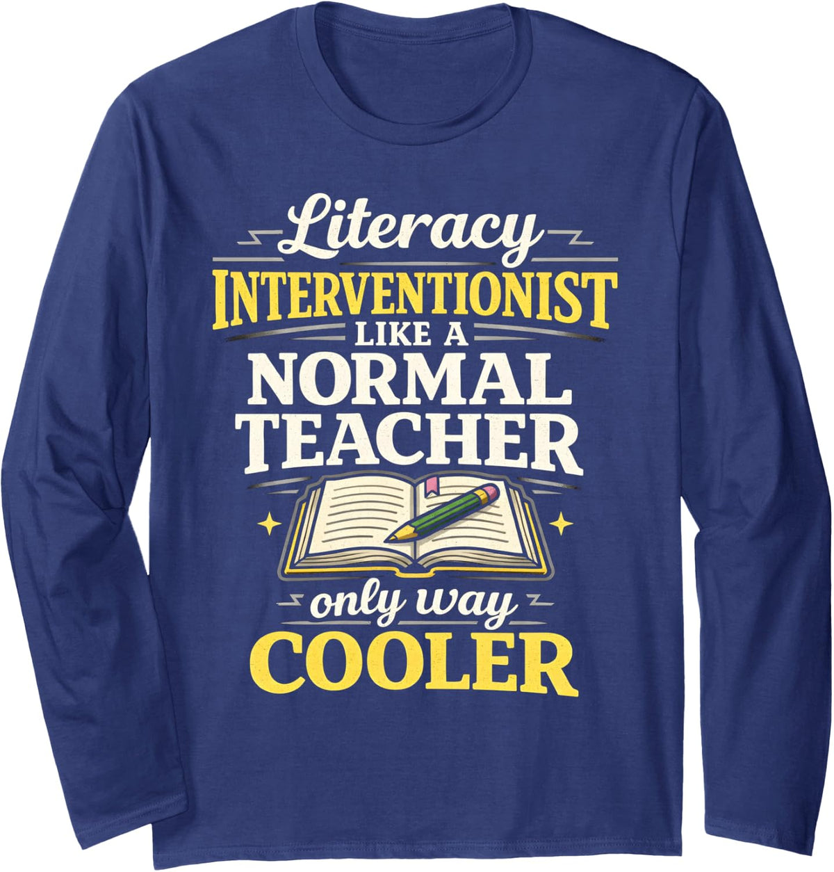 Literacy Interventionist Like Normal Teacher Only Cooler Long Sleeve T-Shirt - Adult Unisex Navy Blue