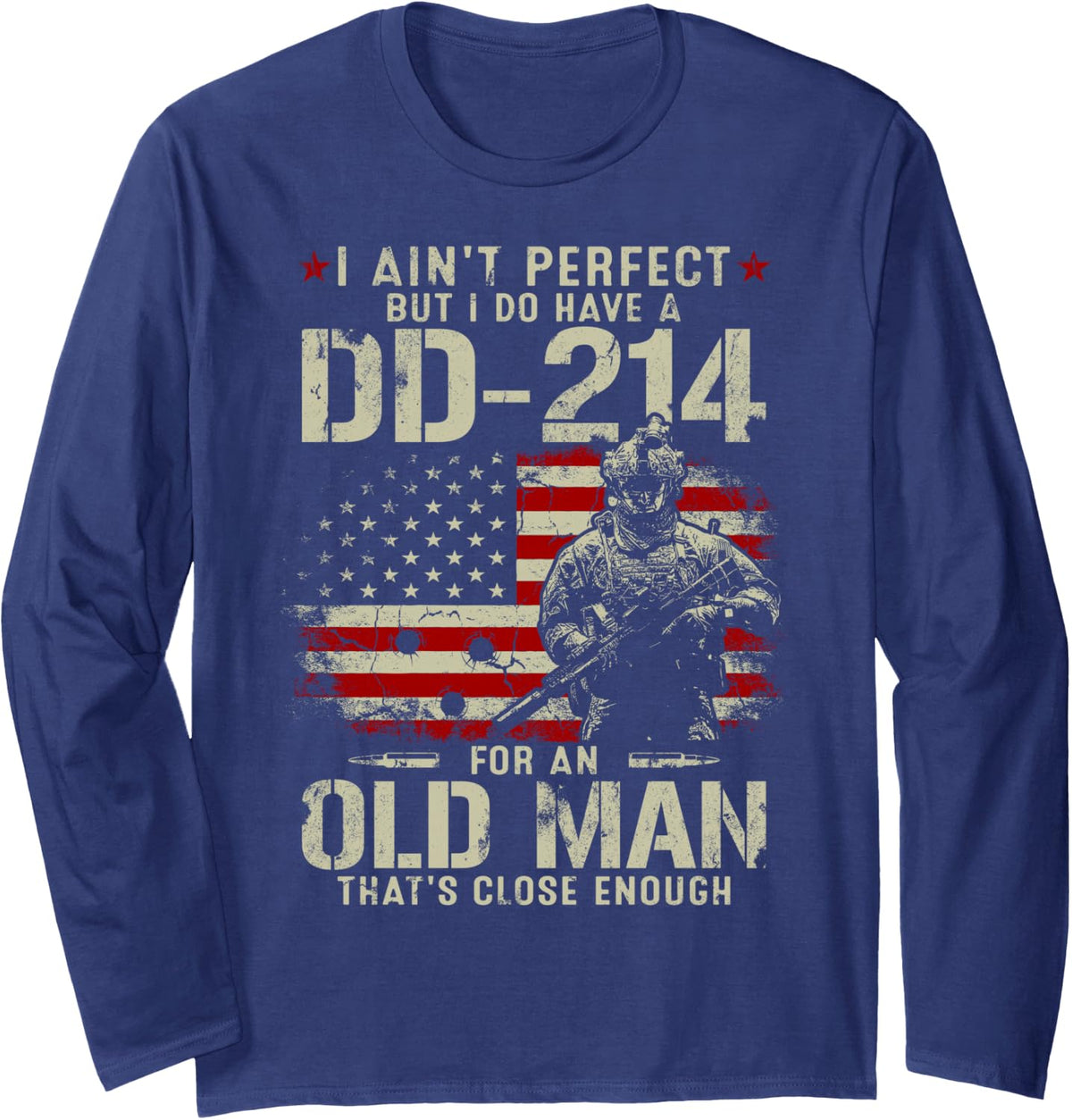 I Ain't Perfect But I Do Have A DD-214 For An Old Man Gifts Long Sleeve T-Shirt - Adult Unisex Navy Blue