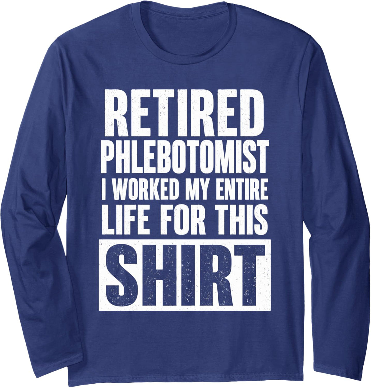 Retired Phlebotomist Healthcare Worker Long Sleeve T-Shirt - Adult Unisex Navy Blue
