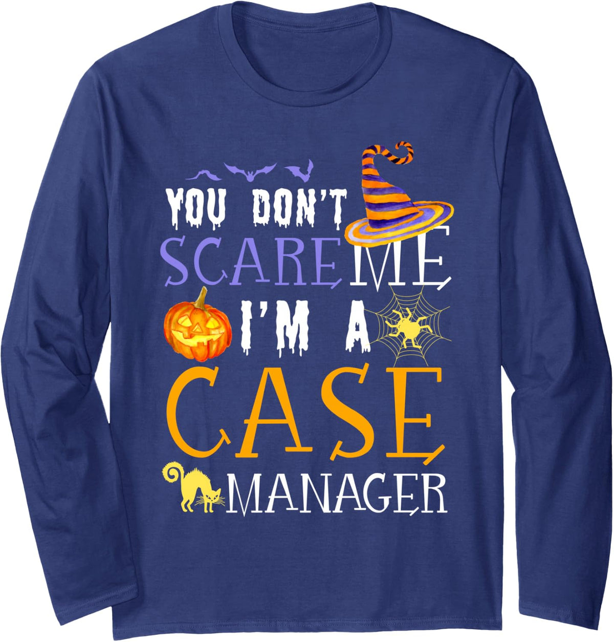 You Don't Scare Case Manager Funny Halloween Long Sleeve T-Shirt - Adult Unisex Navy Blue