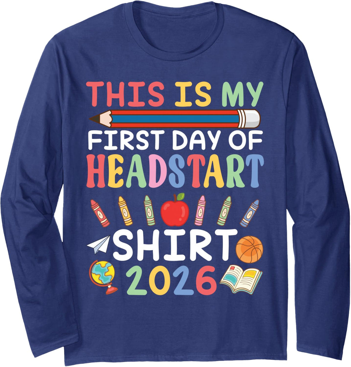 This is My First Day of Headstart 2026 Back School Students Long Sleeve T-Shirt - Adult Unisex Navy Blue