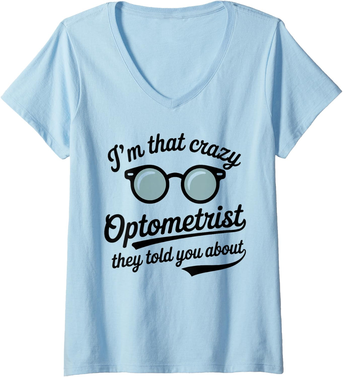 Women's I'm that Crazy Optometrist Funny Optometry V-Neck T-Shirt - Baby Blue