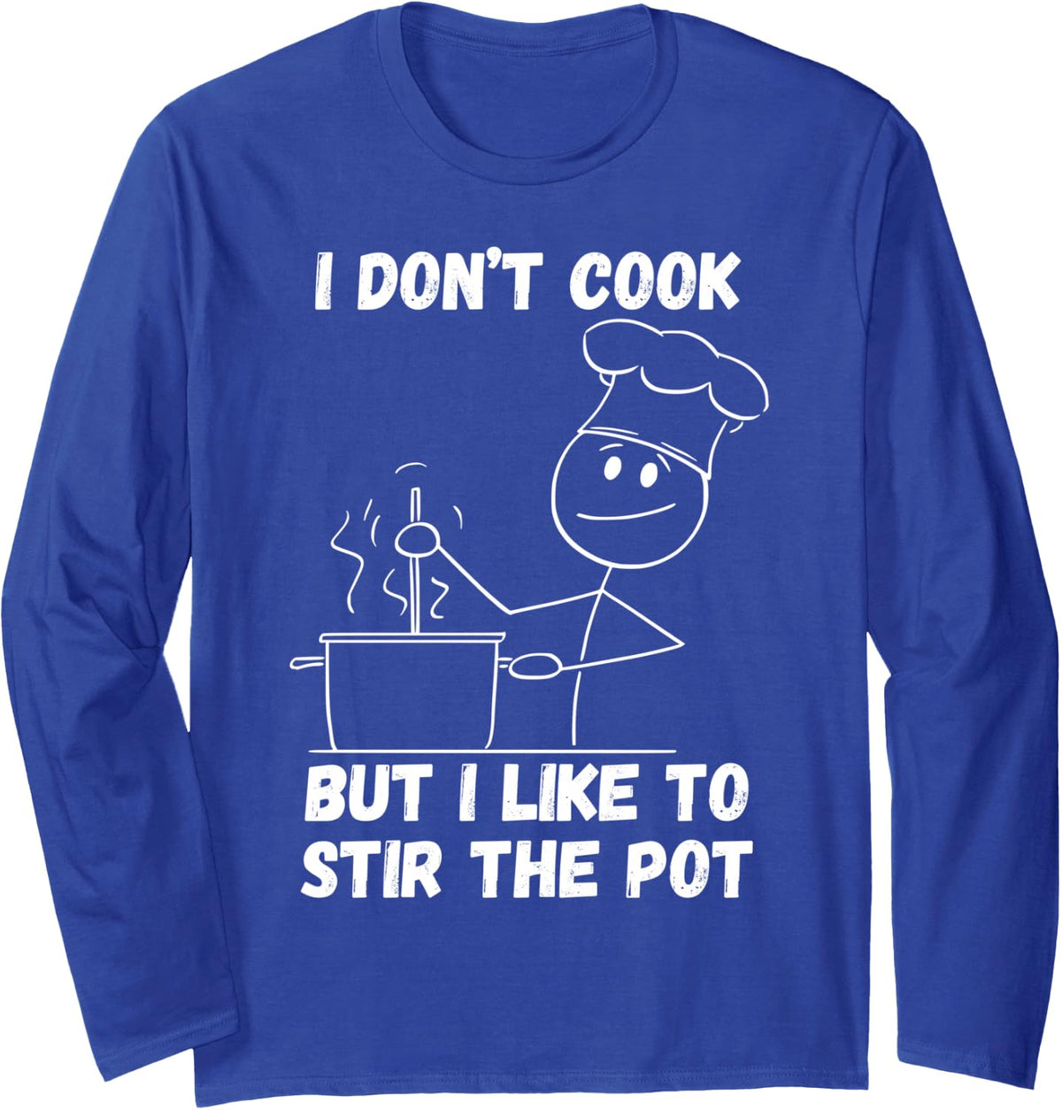 I Don't Cook But I Like To Stir The Pot Long Sleeve T-Shirt - Adult Unisex Royal Blue