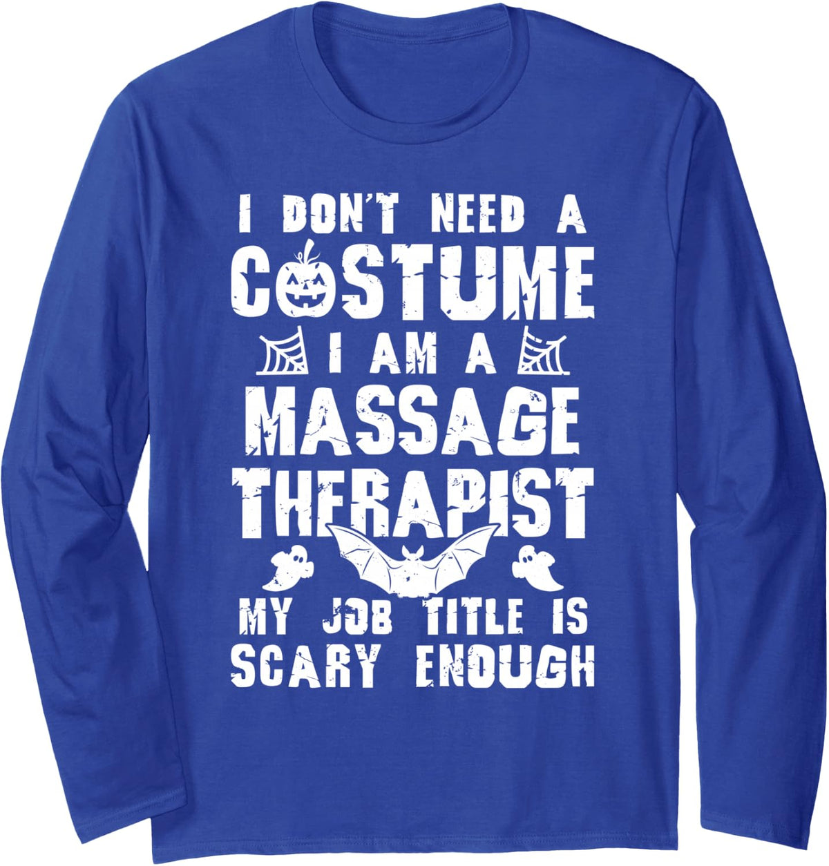 Massage Therapist Halloween Costume Scary Funny Boo Long Sleeve T-Shirt - Adult Unisex Royal Blue