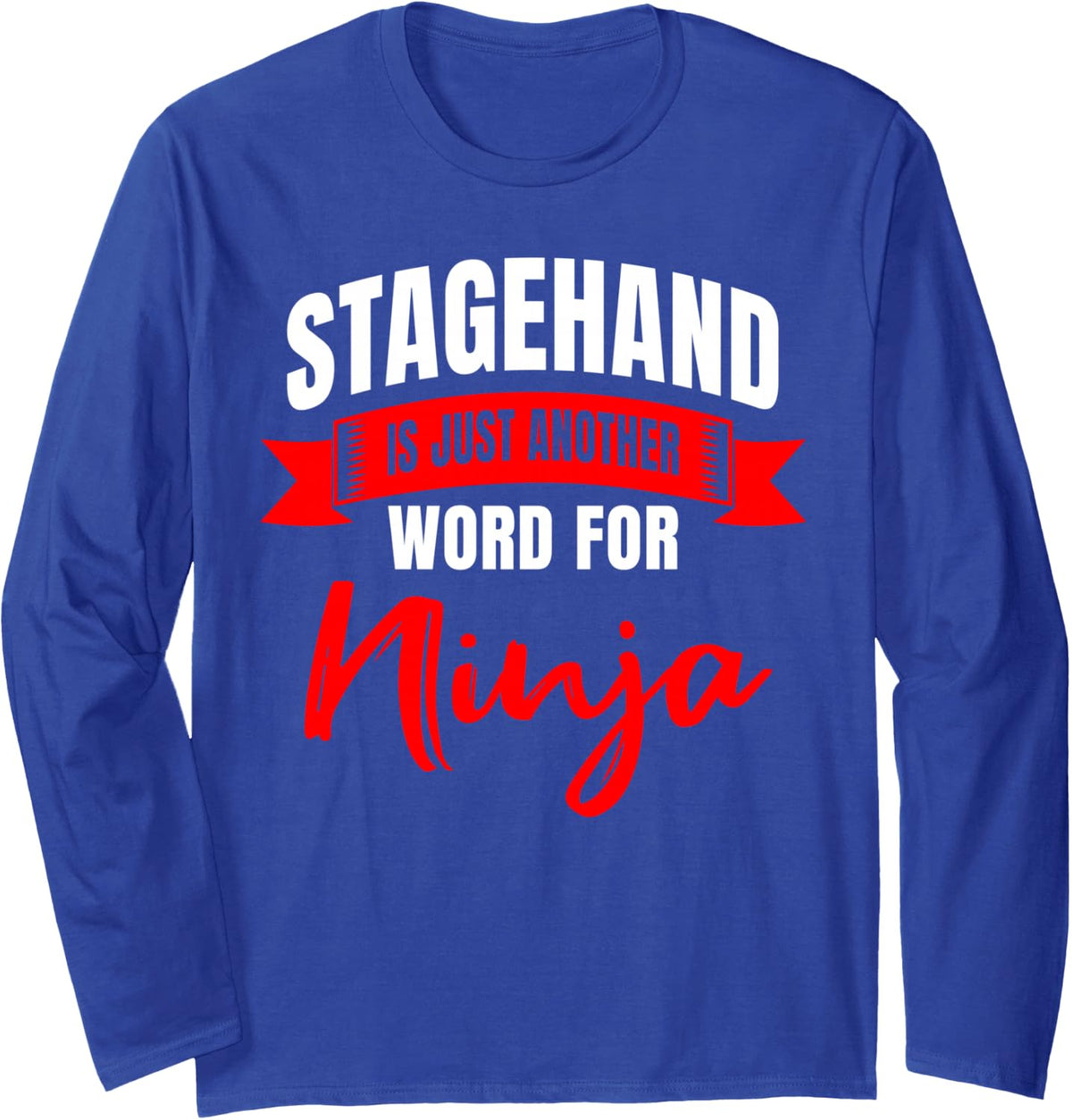 Stagehand Stage Propman Worker Sceneshifter Technician Long Sleeve T-Shirt - Adult Unisex Royal Blue