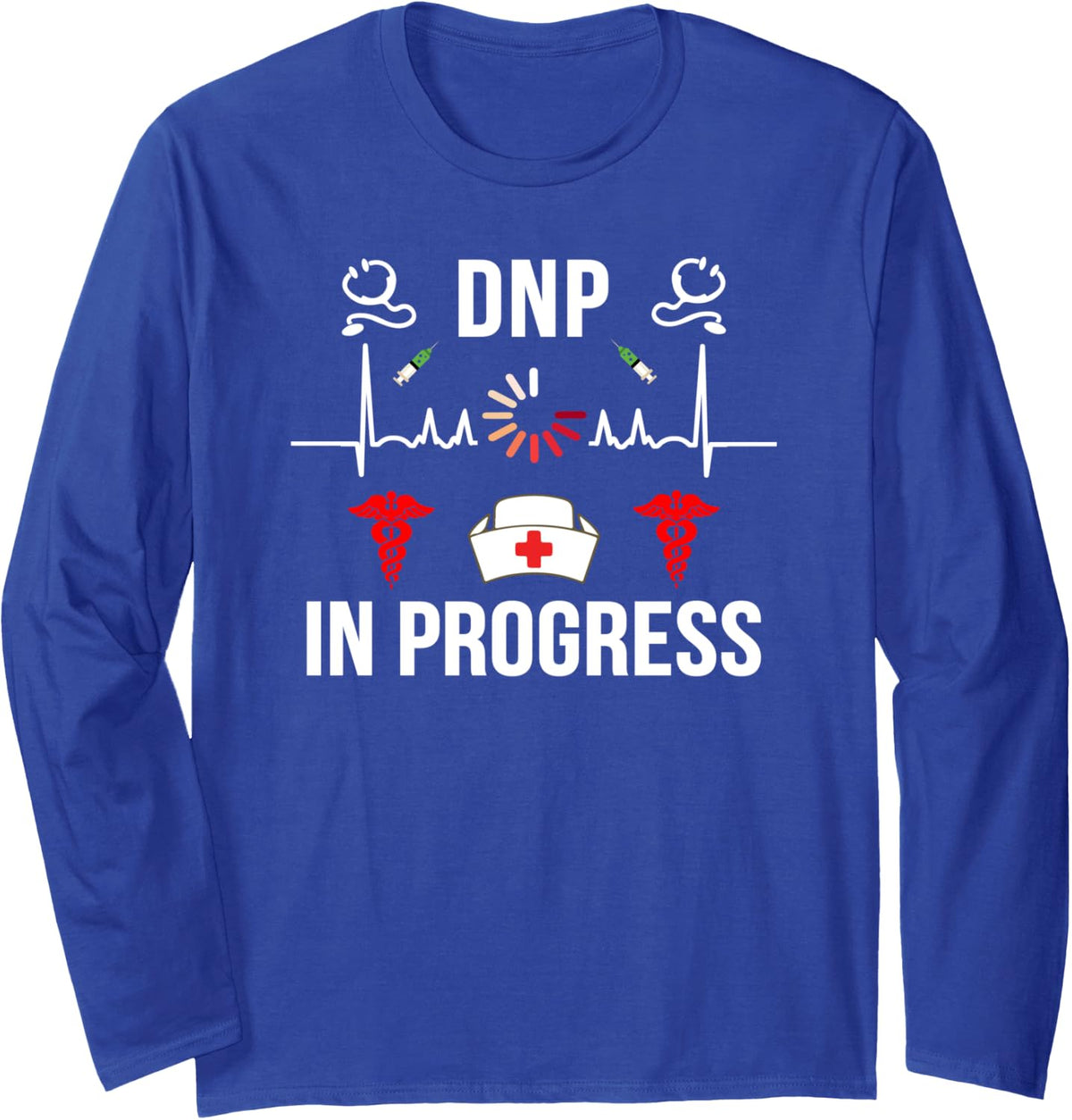 DNP Doctor of Nursing Practice In Progress Funny Nurse Long Sleeve T-Shirt - Adult Unisex Royal Blue