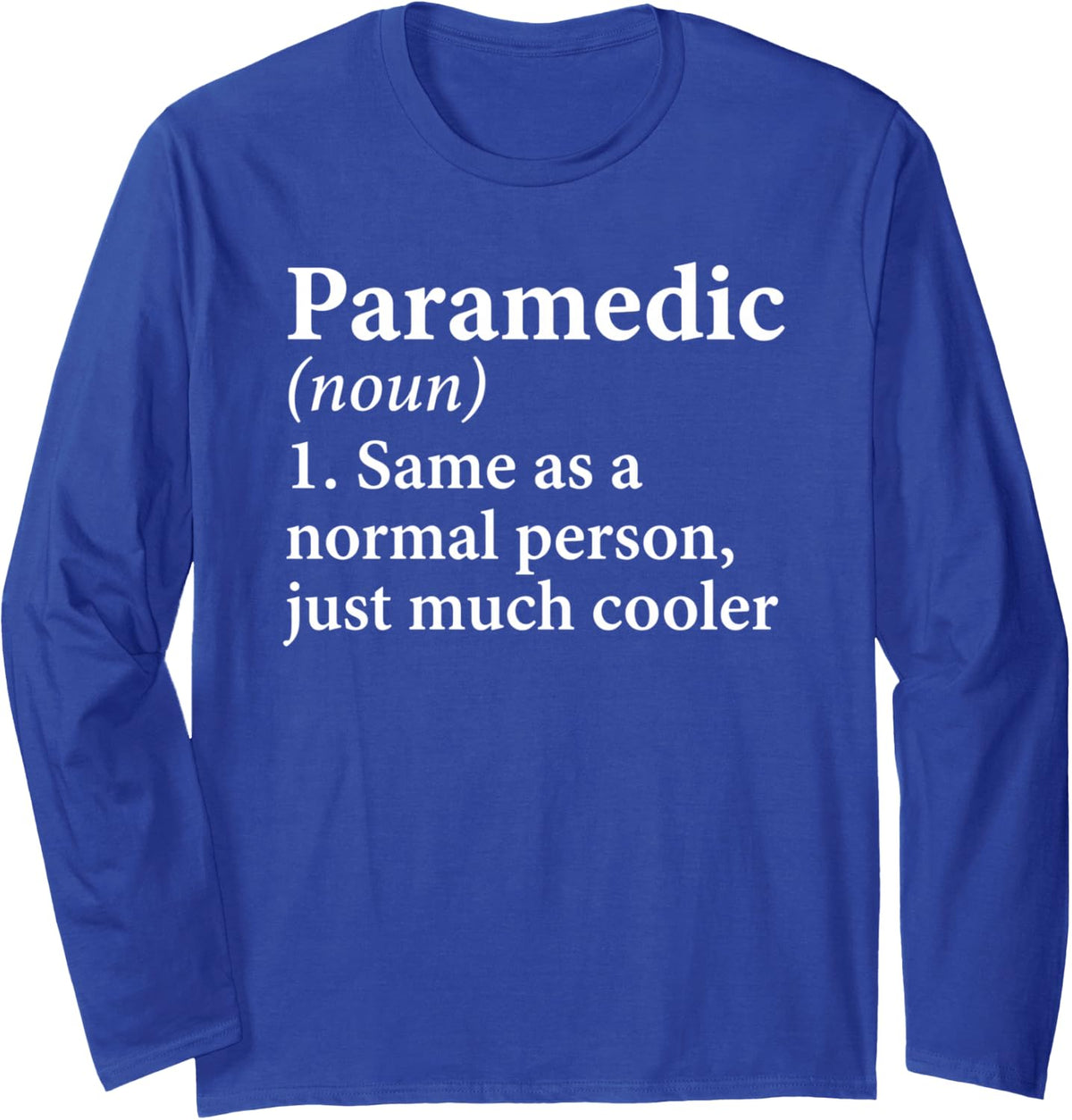 Paramedic Definition EMS EMT First Responder Emergency Long Sleeve T-Shirt - Adult Unisex Royal Blue