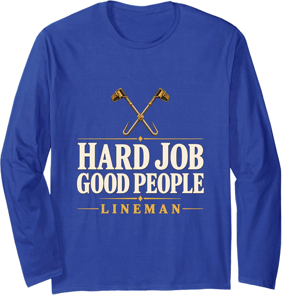 Hard Job Good People Lineman Line Trade Lineman Pride Long Sleeve T-Shirt - Adult Unisex Royal Blue