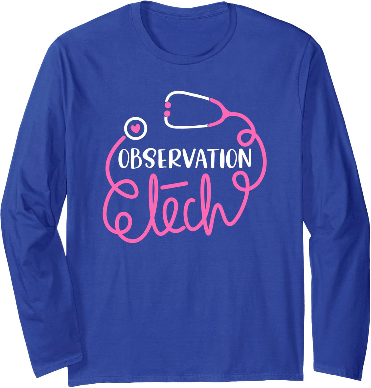 Observation Tech Patient Observation Technologist Technician Long Sleeve T-Shirt - Adult Unisex Royal Blue